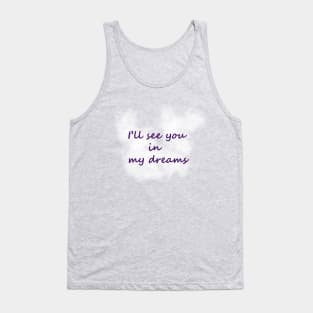 I'll See You In My Dreams Tank Top